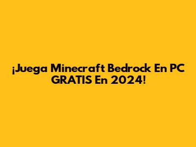 ¡Juega Minecraft Bedrock En PC GRATIS En 2024!