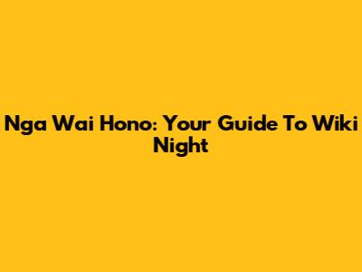  Nga Wai Hono: Your Guide To Wiki Night