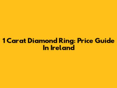 1 Carat Diamond Ring: Price Guide In Ireland