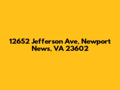 12652 Jefferson Ave, Newport News, VA 23602