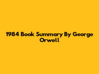 1984 Book Summary By George Orwell