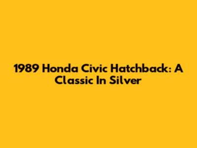1989 Honda Civic Hatchback: A Classic In Silver