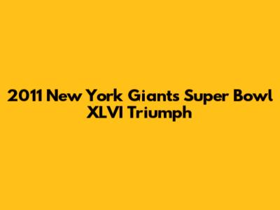 2011 New York Giants' Super Bowl XLVI Triumph