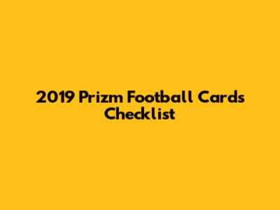 2019 Prizm Football Cards Checklist