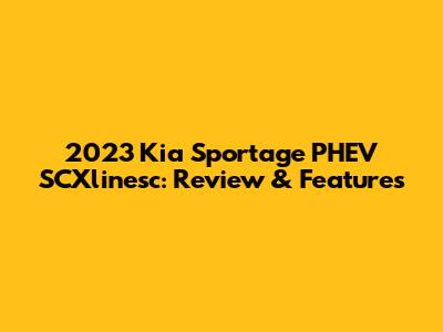 2023 Kia Sportage PHEV SCXlinesc: Review & Features