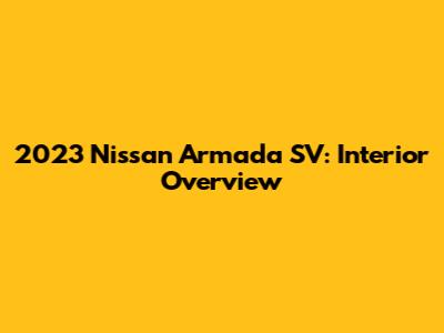 2023 Nissan Armada SV: Interior Overview