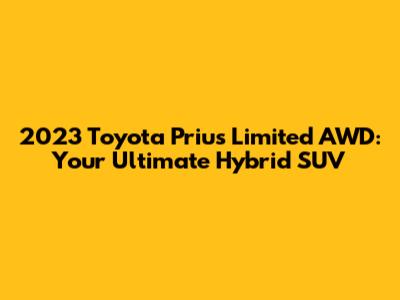 2023 Toyota Prius Limited AWD: Your Ultimate Hybrid SUV