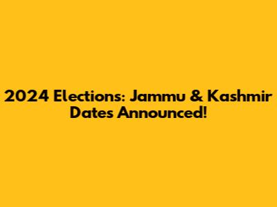 2024 Elections: Jammu & Kashmir Dates Announced!