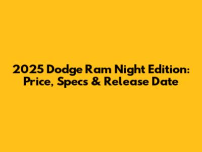 2025 Dodge Ram Night Edition: Price, Specs & Release Date