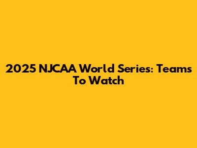 2025 NJCAA World Series: Teams To Watch