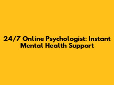 24/7 Online Psychologist: Instant Mental Health Support