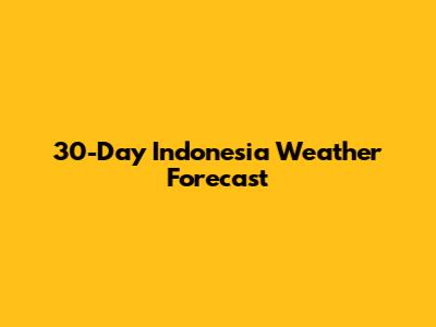 30-Day Indonesia Weather Forecast