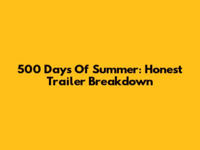 500 Days Of Summer: Honest Trailer Breakdown