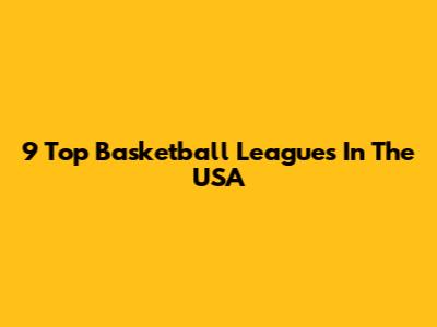 9 Top Basketball Leagues In The USA