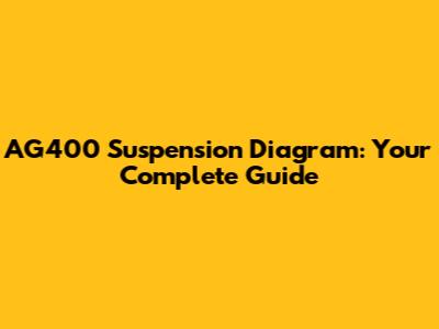 AG400 Suspension Diagram: Your Complete Guide