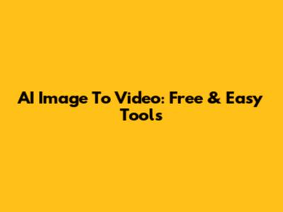 AI Image To Video: Free & Easy Tools