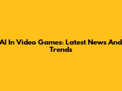 AI In Video Games: Latest News And Trends