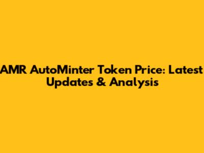 AMR AutoMinter Token Price: Latest Updates & Analysis