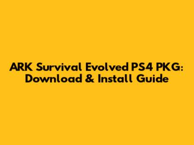 ARK Survival Evolved PS4 PKG: Download & Install Guide
