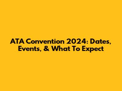 ATA Convention 2024: Dates, Events, & What To Expect