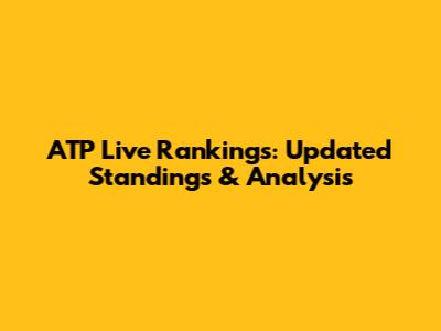 ATP Live Rankings: Updated Standings & Analysis
