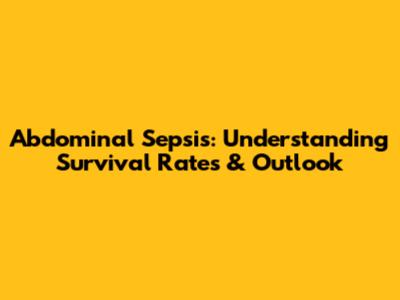 Abdominal Sepsis: Understanding Survival Rates & Outlook