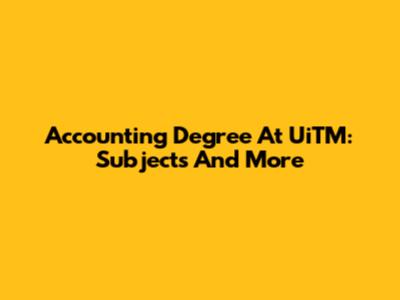 Accounting Degree At UiTM: Subjects And More
