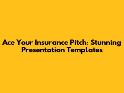 Ace Your Insurance Pitch: Stunning Presentation Templates