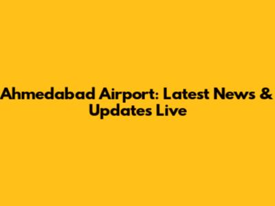 Ahmedabad Airport: Latest News & Updates Live