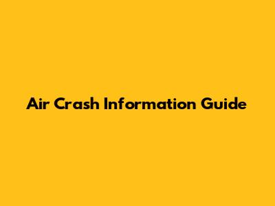 Air Crash Information Guide