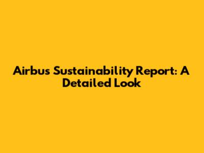 Airbus Sustainability Report: A Detailed Look