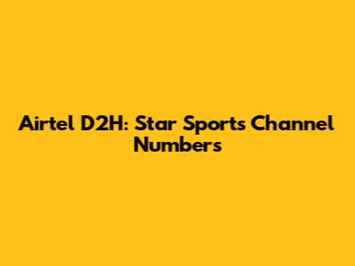 Airtel D2H: Star Sports Channel Numbers