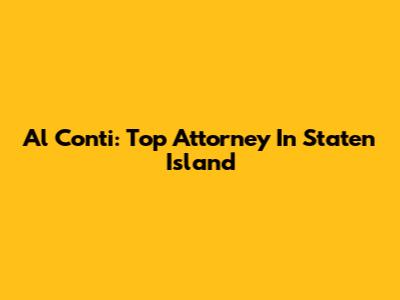 Al Conti: Top Attorney In Staten Island