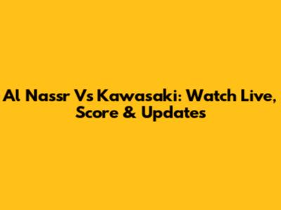 Al Nassr Vs Kawasaki: Watch Live, Score & Updates