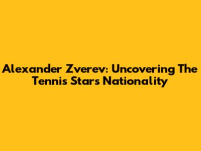 Alexander Zverev: Uncovering The Tennis Star's Nationality