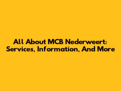 All About MCB Nederweert: Services, Information, And More
