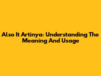 Also It Artinya: Understanding The Meaning And Usage