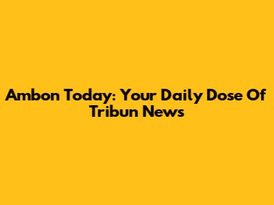 Ambon Today: Your Daily Dose Of Tribun News