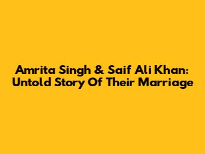 Amrita Singh & Saif Ali Khan: Untold Story Of Their Marriage