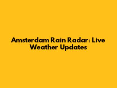 Amsterdam Rain Radar: Live Weather Updates