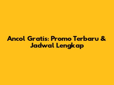 Ancol Gratis: Promo Terbaru & Jadwal Lengkap