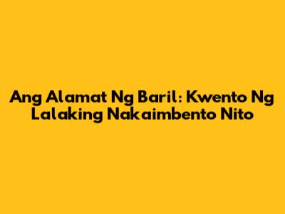 Ang Alamat Ng Baril: Kwento Ng Lalaking Nakaimbento Nito