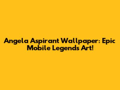 Angela Aspirant Wallpaper: Epic Mobile Legends Art!