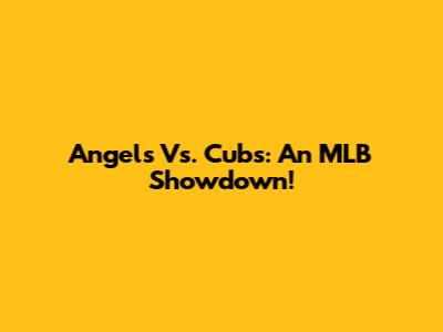 Angels Vs. Cubs: An MLB Showdown!