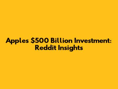 Apple's $500 Billion Investment: Reddit Insights