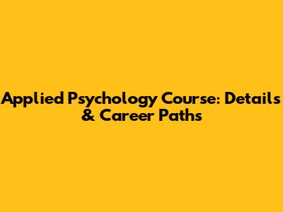 Applied Psychology Course: Details & Career Paths