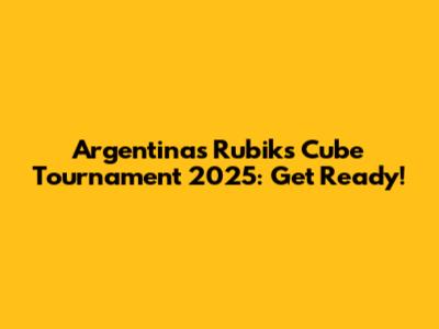 Argentina's Rubik's Cube Tournament 2025: Get Ready!