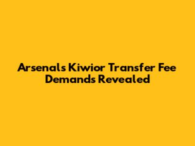 Arsenal's Kiwior Transfer Fee Demands Revealed