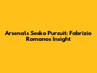 Arsenal's Sesko Pursuit: Fabrizio Romano's Insight