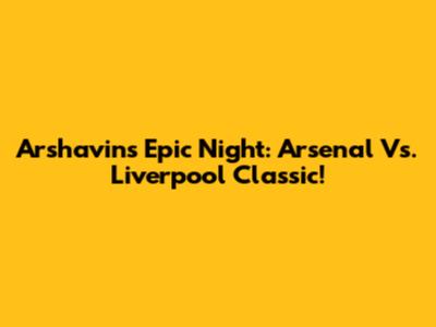 Arshavin's Epic Night: Arsenal Vs. Liverpool Classic!